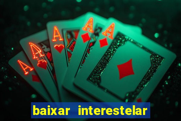 baixar interestelar dublado google drive